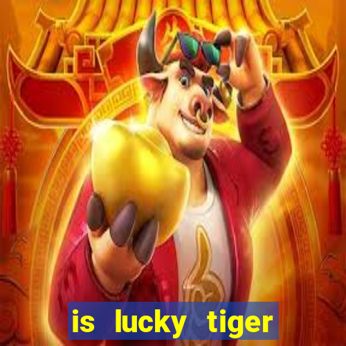 is lucky tiger casino legit