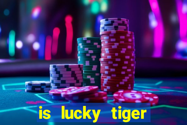 is lucky tiger casino legit