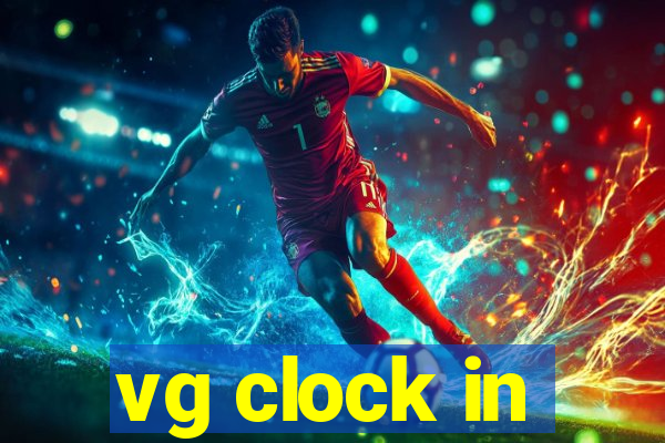 vg clock in