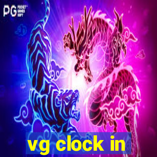 vg clock in