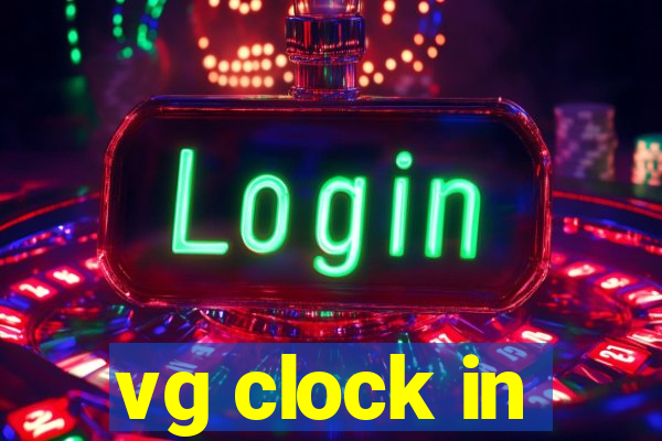 vg clock in