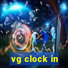 vg clock in