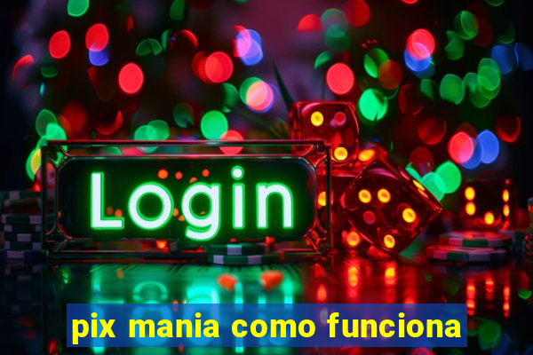 pix mania como funciona