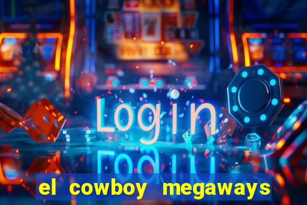 el cowboy megaways slot online