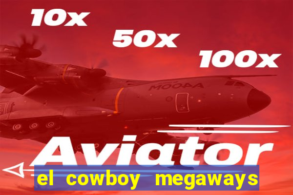 el cowboy megaways slot online