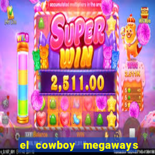 el cowboy megaways slot online