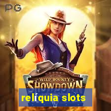 relíquia slots