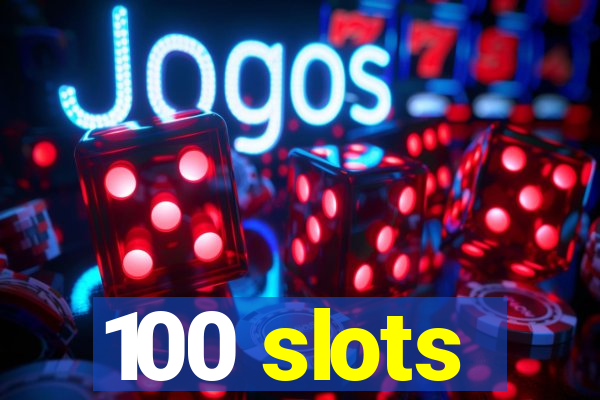 100 slots