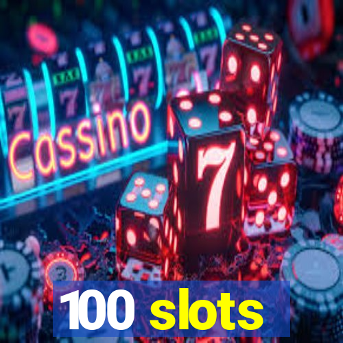 100 slots