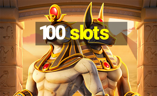 100 slots