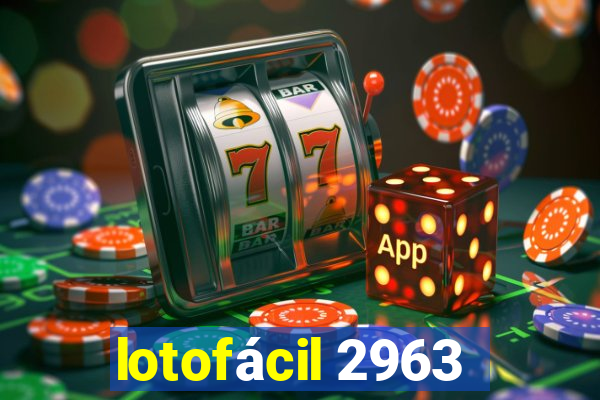 lotofácil 2963