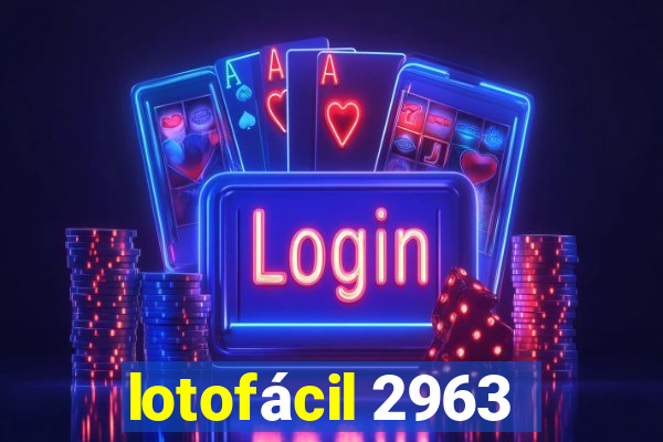 lotofácil 2963