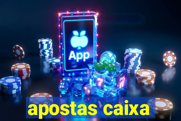 apostas caixa