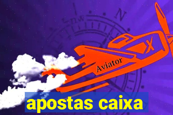 apostas caixa