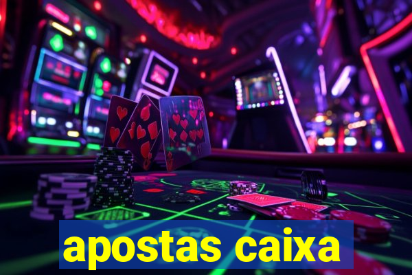 apostas caixa