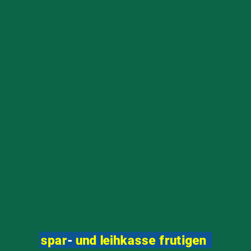 spar- und leihkasse frutigen