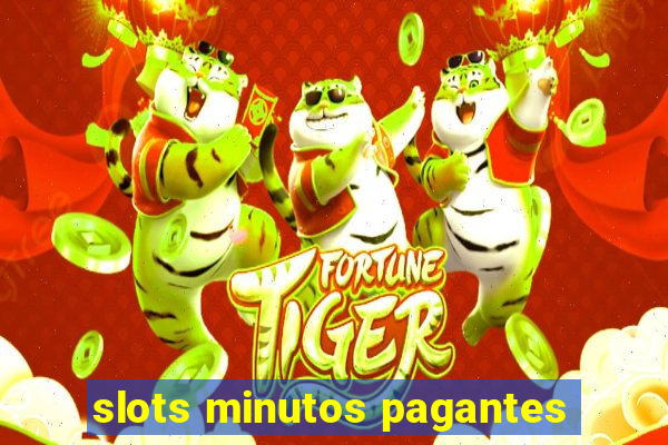 slots minutos pagantes