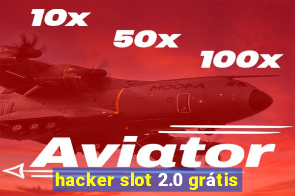 hacker slot 2.0 grátis