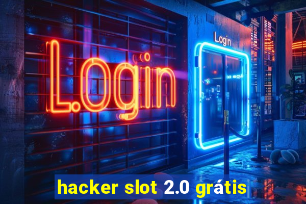 hacker slot 2.0 grátis