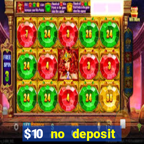 $10 no deposit casino bonus