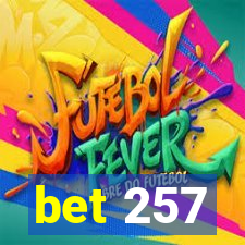 bet 257