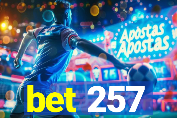 bet 257