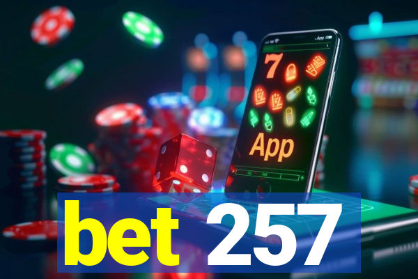 bet 257