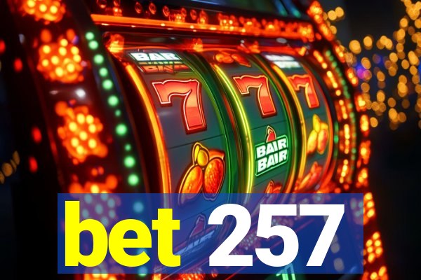 bet 257