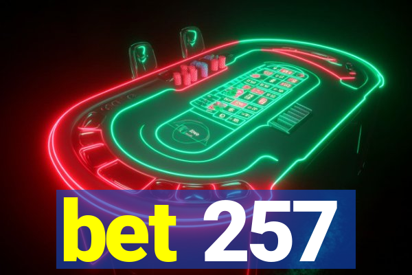 bet 257