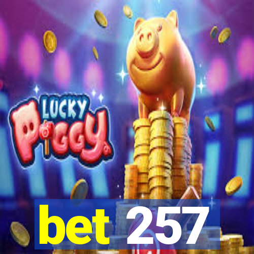 bet 257