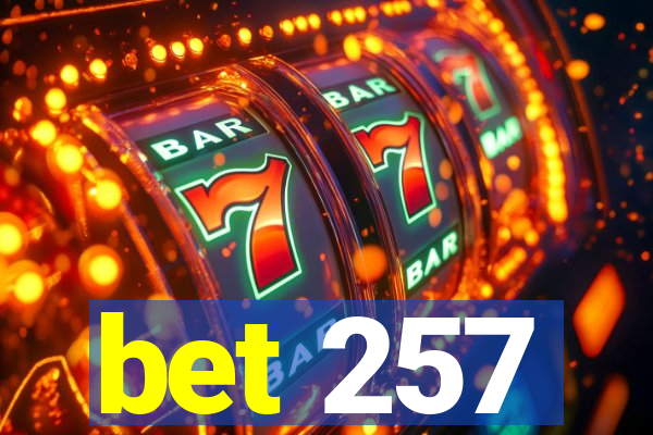 bet 257