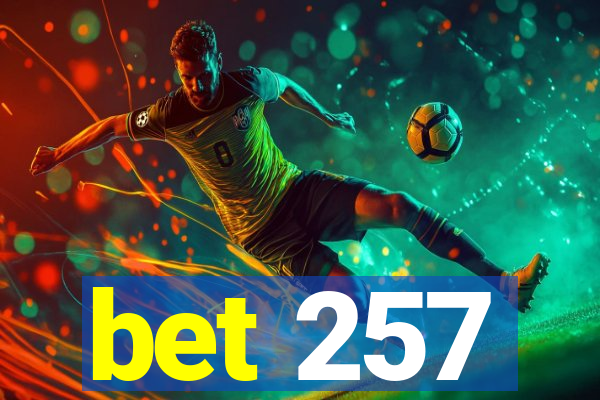 bet 257