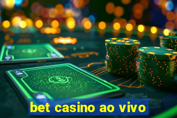 bet casino ao vivo