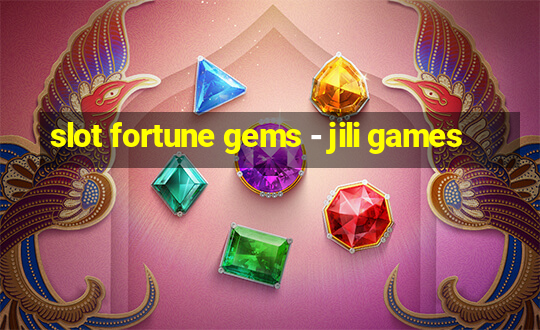 slot fortune gems - jili games