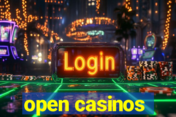 open casinos