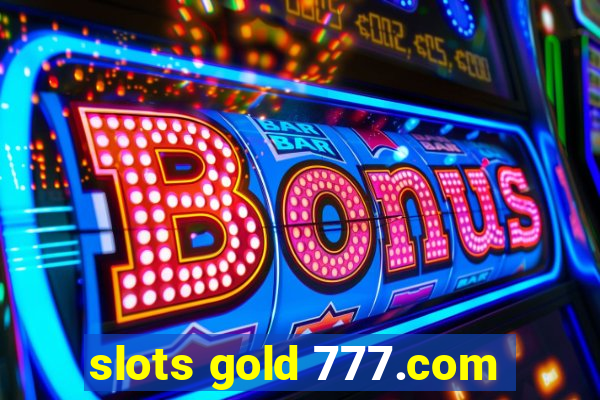 slots gold 777.com