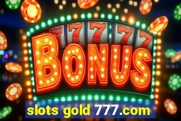 slots gold 777.com