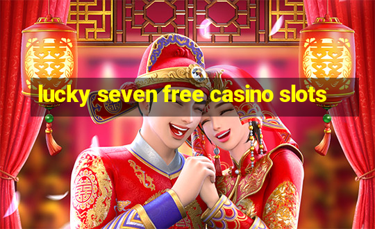 lucky seven free casino slots