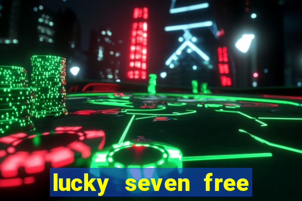 lucky seven free casino slots