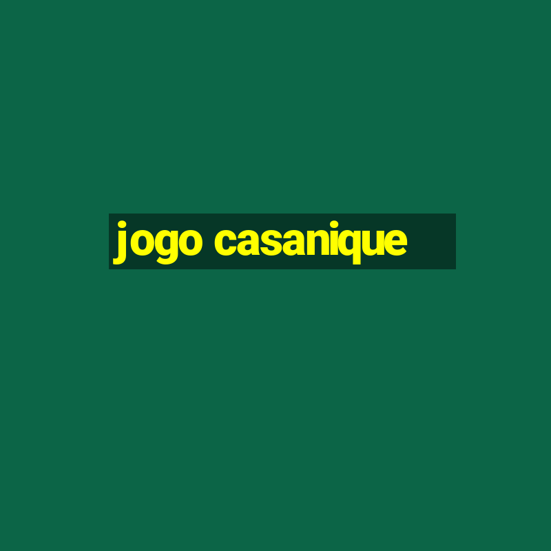 jogo casanique