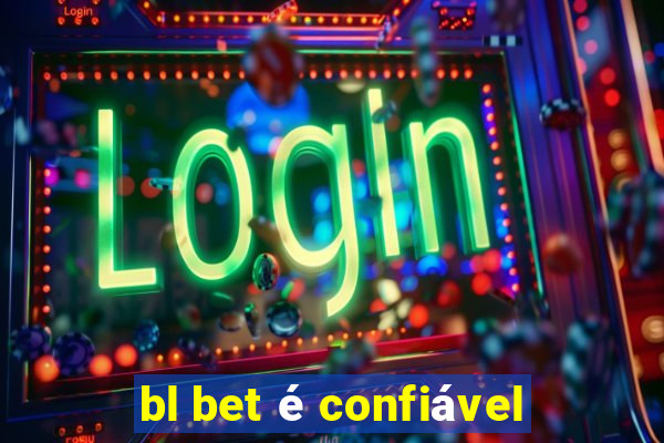 bl bet é confiável