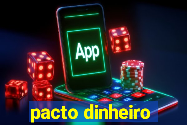 pacto dinheiro