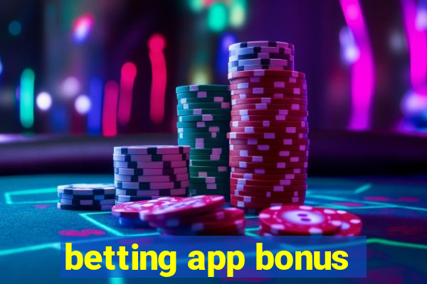 betting app bonus