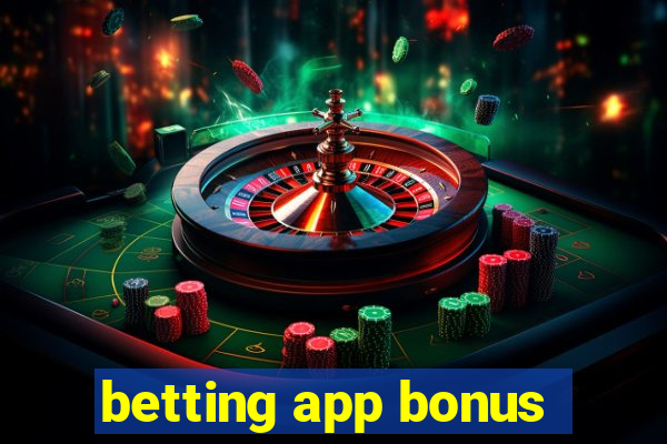 betting app bonus