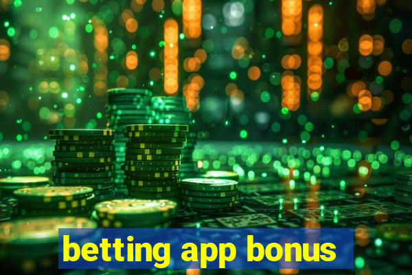 betting app bonus