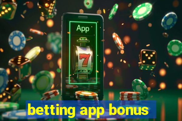 betting app bonus