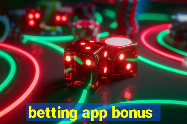 betting app bonus