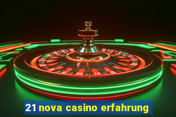 21 nova casino erfahrung