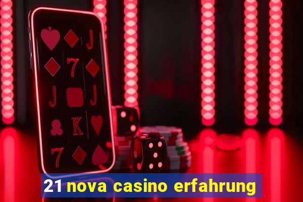 21 nova casino erfahrung