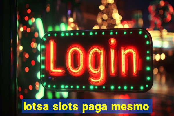 lotsa slots paga mesmo